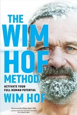 Metoda Wima Hofa: Aktivujte svůj plný lidský potenciál - The Wim Hof Method: Activate Your Full Human Potential