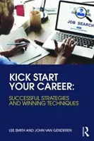 Nakopněte svou kariéru: Úspěšné strategie a vítězné techniky - Kick Start Your Career: Successful Strategies and Winning Techniques
