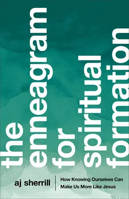 Enneagram pro duchovní formaci: Jak se díky poznání sebe sama můžeme více podobat Ježíši: Enneagram: Jak se díky poznání sebe sama můžeme více podobat Ježíši - The Enneagram for Spiritual Formation: How Knowing Ourselves Can Make Us More Like Jesus