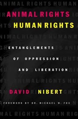 Práva zvířat/lidská práva: Svazek: Útlak a osvobození - 2 díly - Animal Rights/Human Rights: Entanglements of Oppression and Liberation