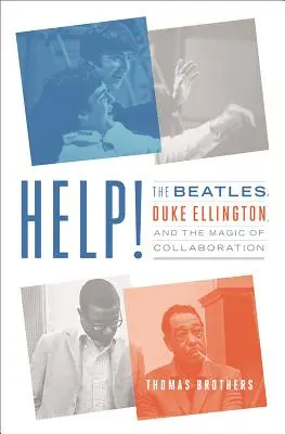 Pomoc!: Beatles, Duke Ellington a kouzlo spolupráce - Help!: The Beatles, Duke Ellington, and the Magic of Collaboration