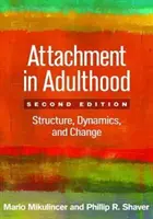 Attachment v dospělosti, druhé vydání: Struktura, dynamika a změny - Attachment in Adulthood, Second Edition: Structure, Dynamics, and Change
