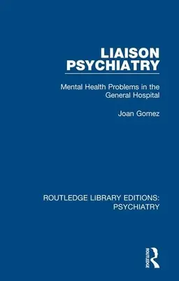 Styčná psychiatrie: Problémy duševního zdraví ve všeobecné nemocnici - Liaison Psychiatry: Mental Health Problems in the General Hospital