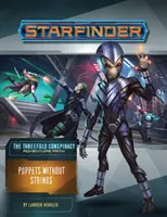 Dobrodružná stezka Starfinder: Loutky bez provázků (Trojí spiknutí 6 z 6) - Starfinder Adventure Path: Puppets Without Strings (the Threefold Conspiracy 6 of 6)