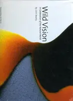 Divoká vize - Na oslavu světa přírody - Wild Vision - In Celebration of the Natural World