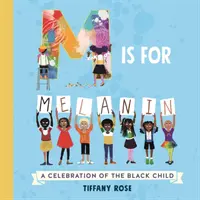 M is for Melanin - Oslava černošského dítěte - M is for Melanin - A Celebration of the Black Child