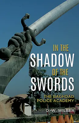 Ve stínu mečů: Bagdádská policejní akademie - In the Shadow of the Swords: The Baghdad Police Academy