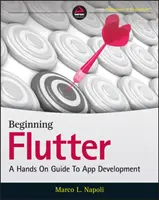 Začínající chvění: Průvodce vývojem aplikací z ruky do ruky - Beginning Flutter: A Hands on Guide to App Development