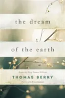 Sen o Zemi: Předmluva Terryho Tempesta Williamse a předmluva Briana Swimma - The Dream of the Earth: Preface by Terry Tempest Williams & Foreword by Brian Swimme