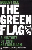 Zelená vlajka - Dějiny irského nacionalismu - Green Flag - A History of Irish Nationalism