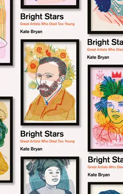 Jasné hvězdy: Velcí umělci, kteří zemřeli příliš mladí - Bright Stars: Great Artists Who Died Too Young