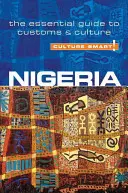 Culture Smart!: Vychytávky pro děti: Nigérie: Nigérie: Základní průvodce zvyky a kulturou - Culture Smart!: Nigeria: The Essential Guide to Customs & Culture