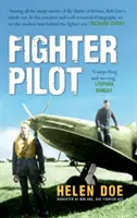 Stíhací pilot: Život esa bitvy o Británii Boba Doea - Fighter Pilot: The Life of Battle of Britain Ace Bob Doe