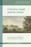 Charlotte Smithová a sonet: Smithe: forma, místo a tradice na konci osmnáctého století - Charlotte Smith and the Sonnet: Form, Place and Tradition in the Late Eighteenth Century