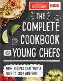 Kompletní kuchařka pro mladé kuchaře: 100+ receptů, které budete rádi vařit a jíst - The Complete Cookbook for Young Chefs: 100+ Recipes That You'll Love to Cook and Eat