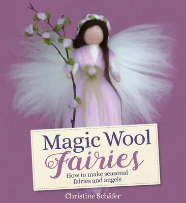 Kouzelné vlněné víly: Jak si vyrobit sezónní víly a anděly? - Magic Wool Fairies: How to Make Seasonal Fairies and Angels
