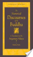 Buddhovy číselné rozpravy: Sborník Buddhových rozprav z Pákistánského kánonu: Úplný překlad Anguttara Nikaji - The Numerical Discourses of the Buddha: A Complete Translation of the Anguttara Nikaya