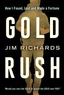 Zlatá horečka - Jak jsem našel, ztratil a vydělal jmění - Gold Rush - How I Found, Lost and Made a Fortune