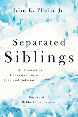 Odloučení sourozenci: Evangelické chápání Židů a judaismu. - Separated Siblings: An Evangelical Understanding of Jews and Judaism