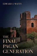 Poslední pohanská generace, 53: Nečekaná cesta Říma ke křesťanství - The Final Pagan Generation, 53: Rome's Unexpected Path to Christianity