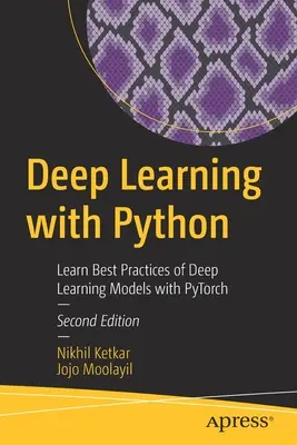 Hluboké učení s Pythonem: Naučte se osvědčené postupy modelů hlubokého učení s Pytorchem. - Deep Learning with Python: Learn Best Practices of Deep Learning Models with Pytorch