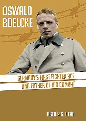 Oswald Boelcke: První německé stíhací eso a otec leteckého boje - Oswald Boelcke: Germany's First Fighter Ace and Father of Air Combat