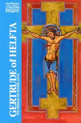 Gertruda z Helfty: Hertruda: The Herald of Divine Love (Zvěstovatelka Boží lásky) - Gertrude of Helfta: The Herald of Divine Love