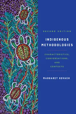 Domorodé metodologie: Druhé vydání: Charakteristiky, rozhovory a souvislosti - Indigenous Methodologies: Characteristics, Conversations, and Contexts, Second Edition