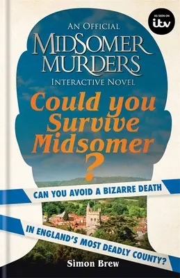 Dokázali byste přežít Midsomer?: Dokážete se vyhnout bizarní smrti v nejnebezpečnějším anglickém okrese? - Could You Survive Midsomer?: Can You Avoid a Bizarre Death in England's Most Dangerous County?