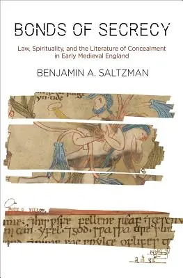 Pouta tajemství: Vydání: Blízké vztahy: právo, spiritualita a literatura utajování v raně středověké Anglii - Bonds of Secrecy: Law, Spirituality, and the Literature of Concealment in Early Medieval England