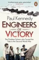 Inženýři vítězství - Řešitelé problémů, kteří zvrátili průběh druhé světové války - Engineers of Victory - The Problem Solvers who Turned the Tide in the Second World War