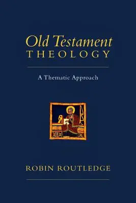 Starozákonní teologie: Tématický přístup - Old Testament Theology: A Thematic Approach