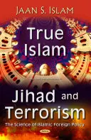 Pravý islám, džihád a terorismus - věda o islámské zahraniční politice - True Islam, Jihad, & Terrorism - Science of Islamic Foreign Policy