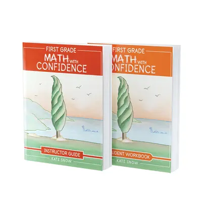 Matematika pro první třídu s jistotou: Příručka pro učitele a pracovní sešit pro studenty - First Grade Math with Confidence Bundle: Instructor Guide & Student Workbook