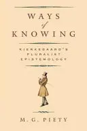Způsoby poznávání: Kierkegaardova pluralistická epistemologie - Ways of Knowing: Kierkegaard's Pluralist Epistemology
