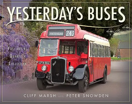 Autobusy včerejška: Autobusy z Quantocku: Fascinující sbírka - Yesterday's Buses: The Fascinating Quantock Collection