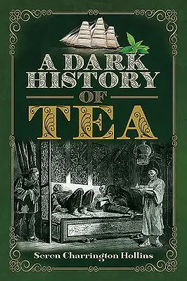 Temné dějiny čaje - A Dark History of Tea