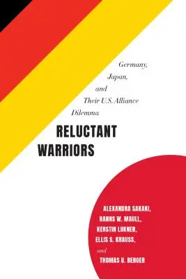 Váhaví bojovníci: Válečníci: Německo, Japonsko a jejich dilema ohledně spojenectví s USA. - Reluctant Warriors: Germany, Japan, and Their U.S. Alliance Dilemma