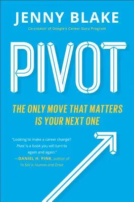 Pivot: Jediný pohyb, na kterém záleží, je ten další - Pivot: The Only Move That Matters Is Your Next One