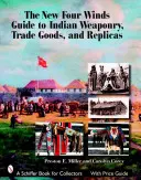 Nový průvodce indiánskými zbraněmi, obchodním zbožím a replikami z edice Čtyři větry - The New Four Winds Guide to Indian Weaponry, Trade Goods, and Replicas