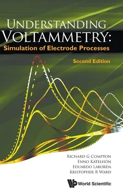 Porozumění voltametrii: Simulace procesů na elektrodách (druhé vydání) - Understanding Voltammetry: Simulation of Electrode Processes (Second Edition)