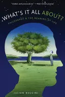 O co jde?: Filozofie a smysl života. - What's It All About?: Philosophy and the Meaning of Life