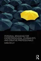 Osobní branding pro podnikavé novináře a kreativní profesionály - Personal Branding for Entrepreneurial Journalists and Creative Professionals