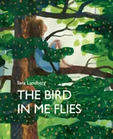 Pták ve mně létá - The Bird in Me Flies