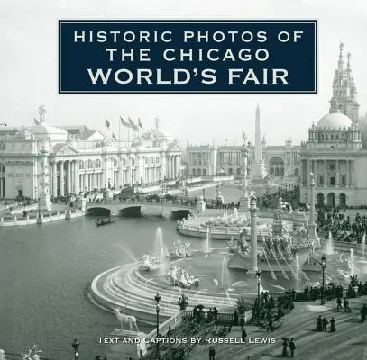 Historické fotografie Světové výstavy v Chicagu - Historic Photos of the Chicago World's Fair