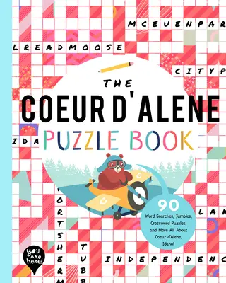 The Coeur d'Alene Puzzle Book: 90 slovních hádanek, křížovek, rébusů a další informace o Coeur d'Alene v Idahu! - The Coeur d'Alene Puzzle Book: 90 Word Searches, Jumbles, Crossword Puzzles, and More All about Coeur d'Alene, Idaho!