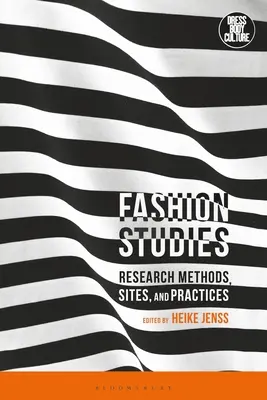 Módní studia: Móda: výzkumné metody, místa a praxe - Fashion Studies: Research Methods, Sites, and Practices