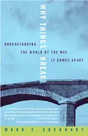 Proč se věci rozbíjejí: Pochopení světa podle toho, jak se rozpadá - Why Things Break: Understanding the World by the Way It Comes Apart