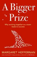 Větší výhra - Když nikdo nevyhraje, pokud nevyhrají všichni - Bigger Prize - When No One Wins Unless Everyone Wins