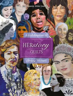 Herstory Quilts (Příběh prošívaných přikrývek): A Celebration of Strong Women (Oslava silných žen) - Herstory Quilts: A Celebration of Strong Women